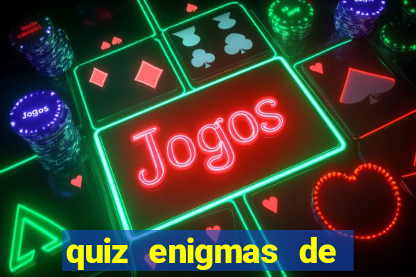 quiz enigmas de detetive enigmas de detetive com resposta